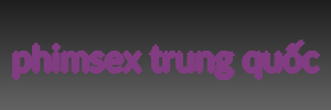 phimsex trung quốc